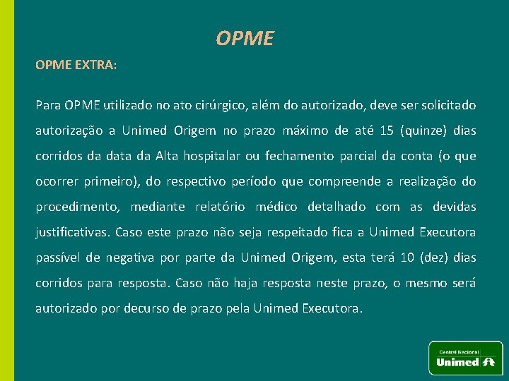 OPME EXTRA: Para OPME utilizado no ato cirúrgico, além do autorizado, deve ser solicitado