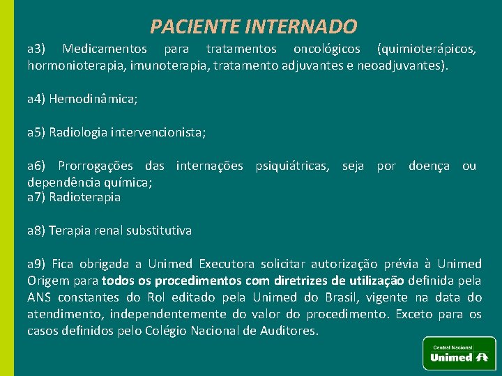 PACIENTE INTERNADO a 3) Medicamentos para tratamentos oncológicos (quimioterápicos, hormonioterapia, imunoterapia, tratamento adjuvantes e