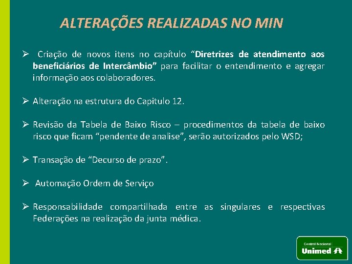 ALTERAÇÕES REALIZADAS NO MIN Ø Criação de novos itens no capítulo “Diretrizes de atendimento