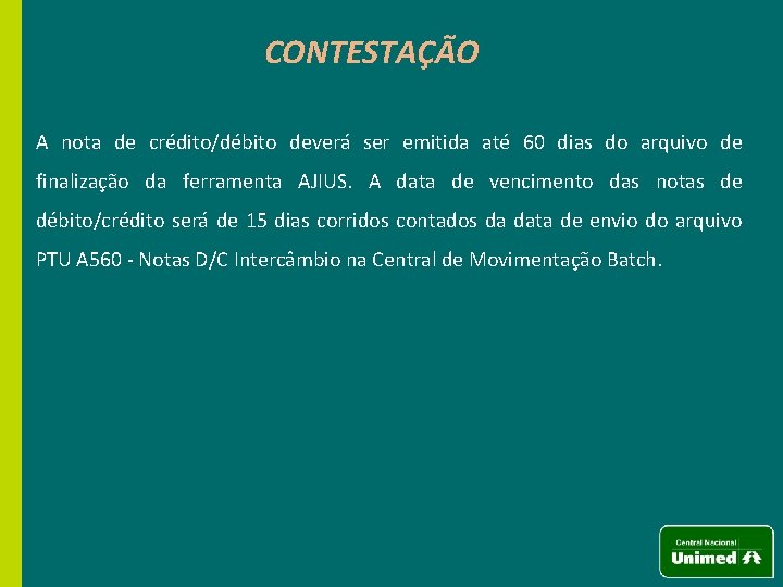 CONTESTAÇÃO A nota de crédito/débito deverá ser emitida até 60 dias do arquivo de