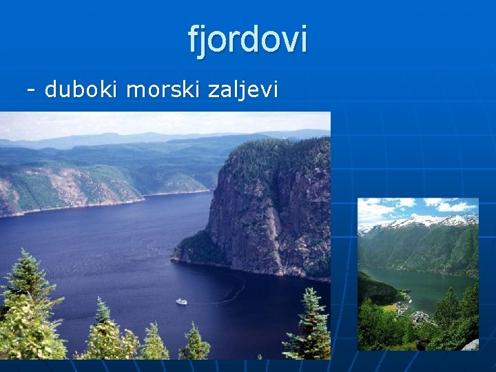 fjordovi - duboki morski zaljevi 