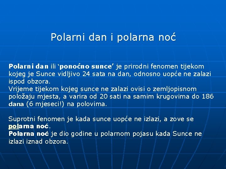 Polarni dan i polarna noć Polarni dan ili ‘ponoćno sunce’ je prirodni fenomen tijekom