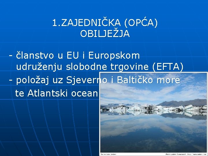 1. ZAJEDNIČKA (OPĆA) OBILJEŽJA - članstvo u EU i Europskom udruženju slobodne trgovine (EFTA)