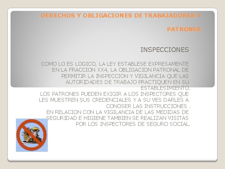 DERECHOS Y OBLIGACIONES DE TRABAJADORES Y PATRONES INSPECCIONES COMO LO ES LOGICO, LA LEY