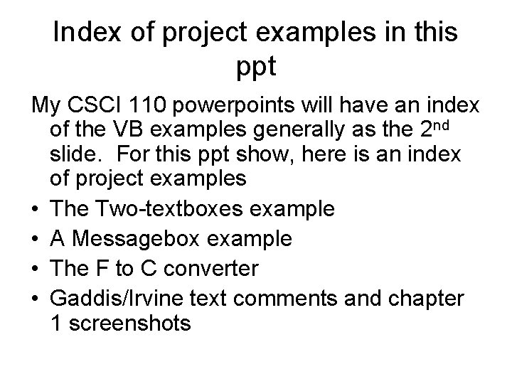 Index of project examples in this ppt My CSCI 110 powerpoints will have an Index of project examples in this ppt My CSCI 110 powerpoints will have an