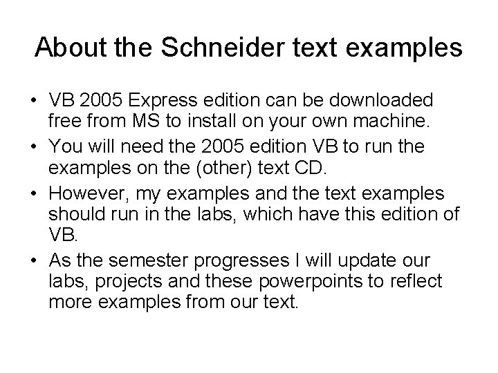 About the Schneider text examples • VB 2005 Express edition can be downloaded free About the Schneider text examples • VB 2005 Express edition can be downloaded free