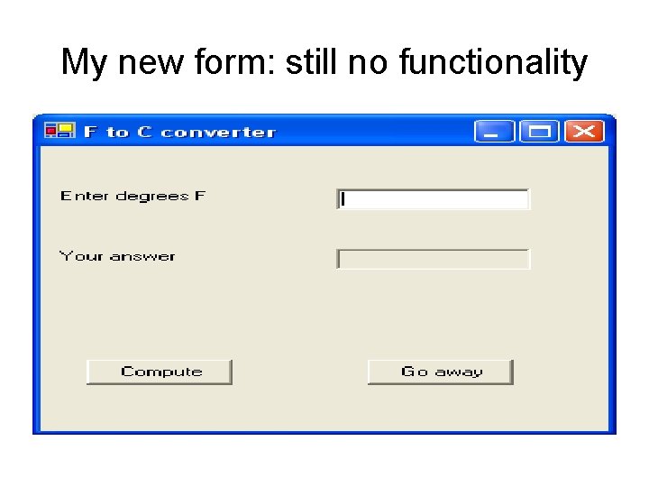 My new form: still no functionality My new form: still no functionality