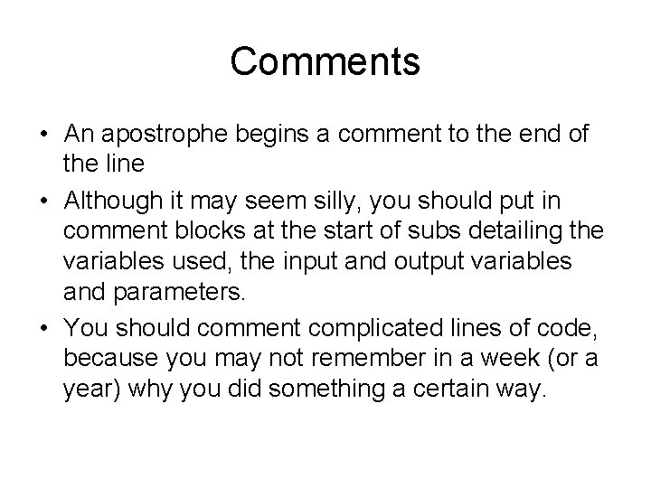 Comments • An apostrophe begins a comment to the end of the line • Comments • An apostrophe begins a comment to the end of the line •