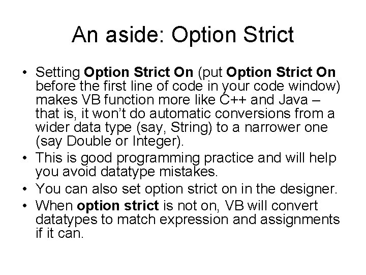 An aside: Option Strict • Setting Option Strict On (put Option Strict On before An aside: Option Strict • Setting Option Strict On (put Option Strict On before