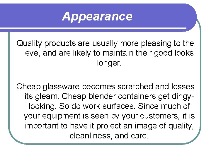 Appearance Quality products are usually more pleasing to the eye, and are likely to