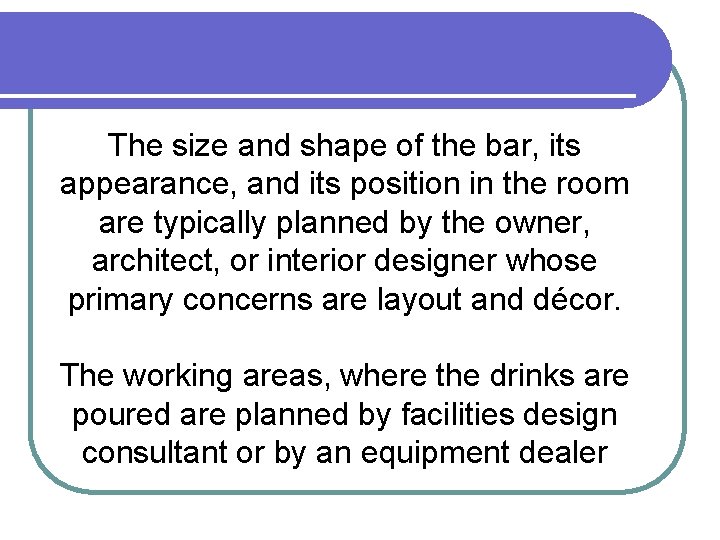 The size and shape of the bar, its appearance, and its position in the