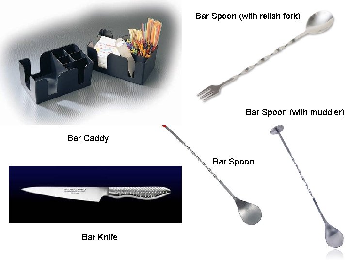 Bar Spoon (with relish fork) Bar Spoon (with muddler) Bar Caddy Bar Spoon Bar