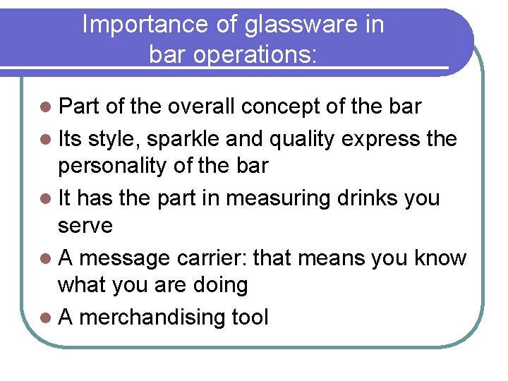 Importance of glassware in bar operations: l Part of the overall concept of the