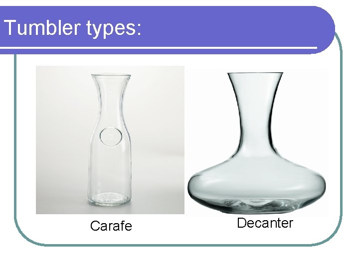 Tumbler types: Carafe Decanter 
