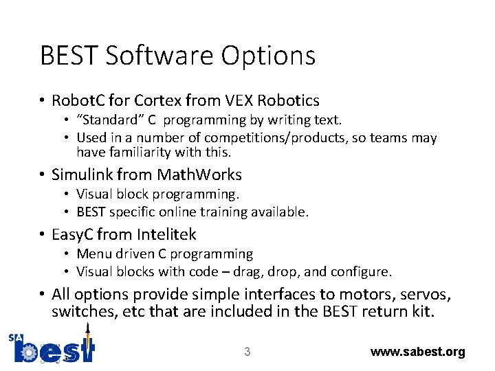 BEST Software Options • Robot. C for Cortex from VEX Robotics • “Standard” C
