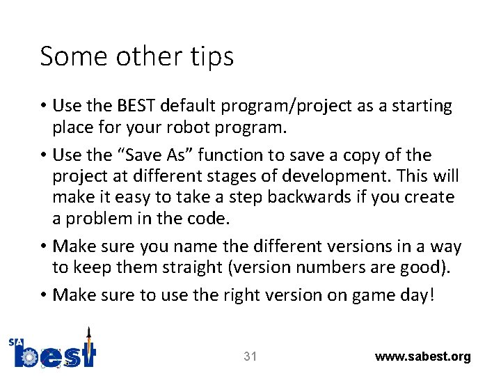 Some other tips • Use the BEST default program/project as a starting place for