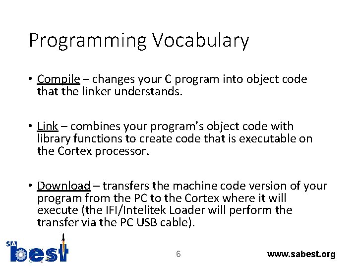 Programming Vocabulary • Compile – changes your C program into object code that the