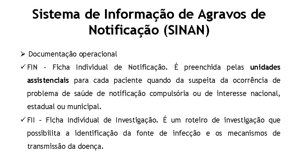 Sistema de Informação de Agravos de Notificação (SINAN) Ø Documentação operacional ü FIN –