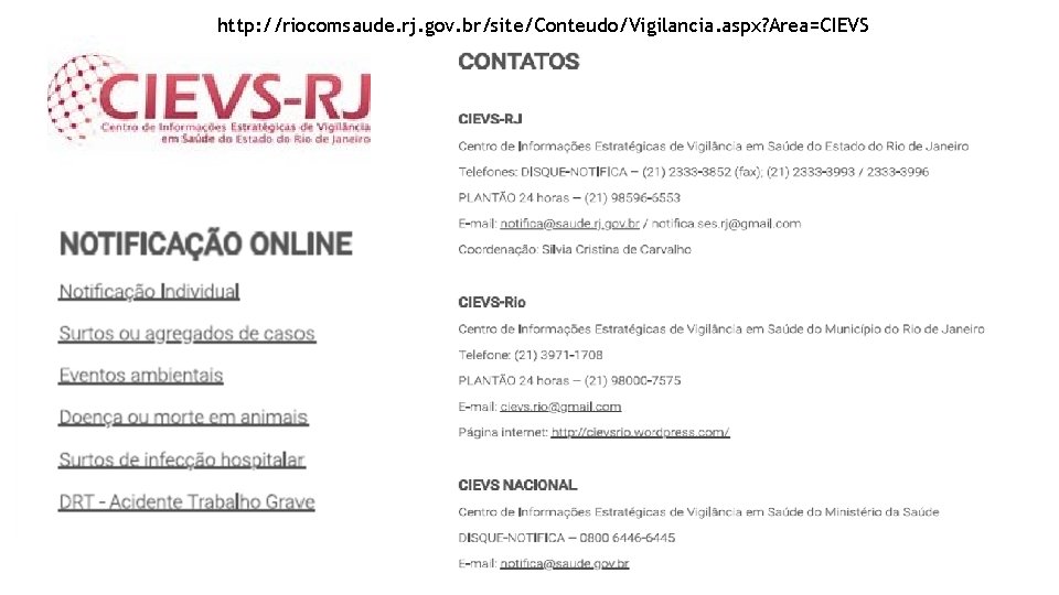 http: //riocomsaude. rj. gov. br/site/Conteudo/Vigilancia. aspx? Area=CIEVS 