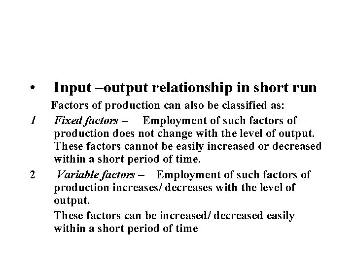  • 1 2 Input –output relationship in short run Factors of production can