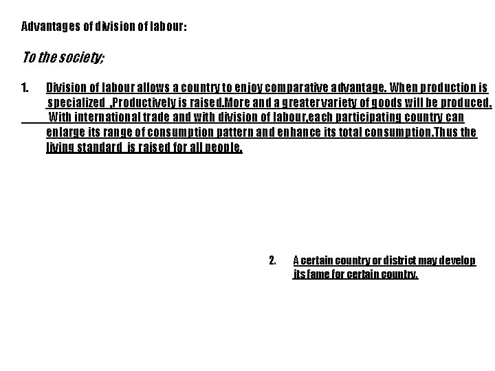 Advantages of division of labour: To the society; 1. Division of labour allows a