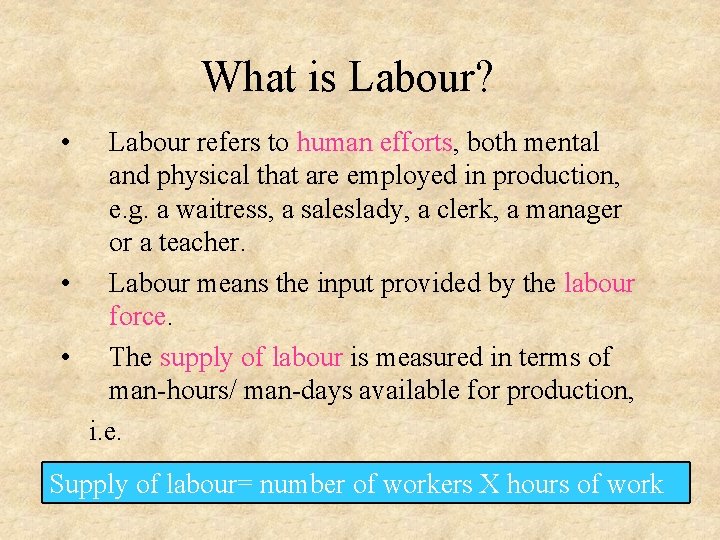 What is Labour? • Labour refers to human efforts, both mental and physical that