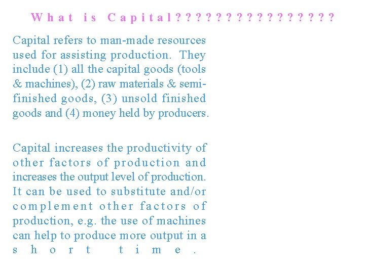What is Capital? ? ? ? Capital refers to man-made resources used for assisting