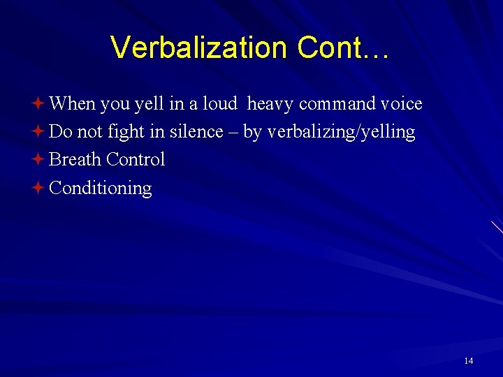 Verbalization Cont… ª When you yell in a loud heavy command voice ª Do