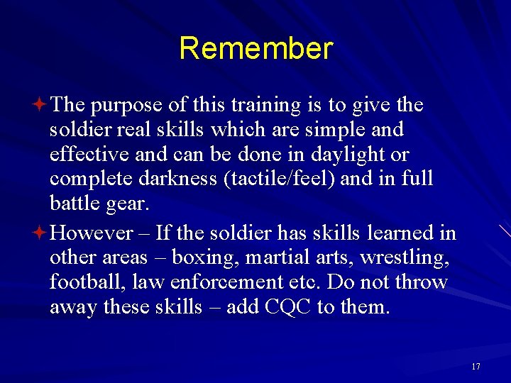 Remember ª The purpose of this training is to give the soldier real skills