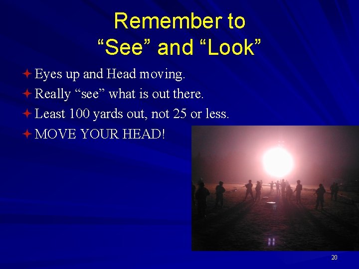 Remember to “See” and “Look” ª Eyes up and Head moving. ª Really “see”