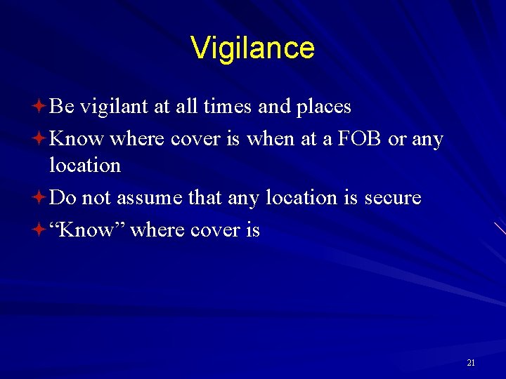 Vigilance ª Be vigilant at all times and places ª Know where cover is