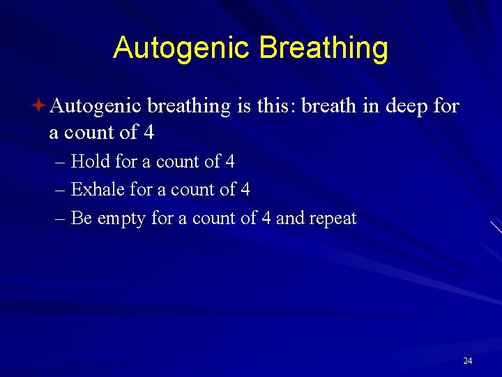 Autogenic Breathing ª Autogenic breathing is this: breath in deep for a count of