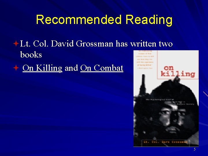 Recommended Reading ª Lt. Col. David Grossman has written two books ª On Killing