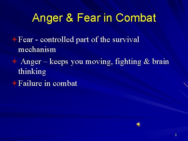 Anger & Fear in Combat ª Fear - controlled part of the survival mechanism