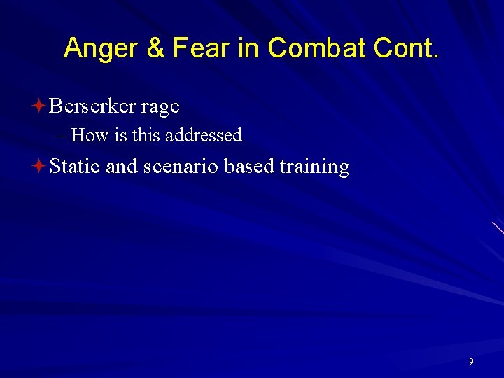 Anger & Fear in Combat Cont. ª Berserker rage – How is this addressed