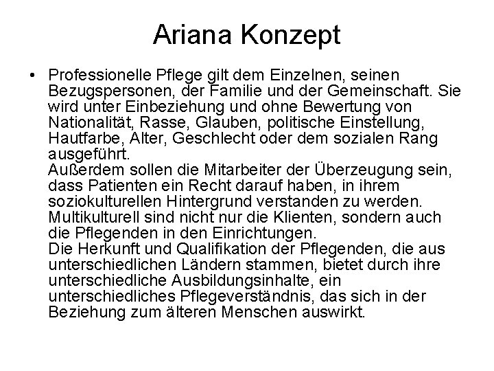 Ariana Konzept • Professionelle Pflege gilt dem Einzelnen, seinen Bezugspersonen, der Familie und der