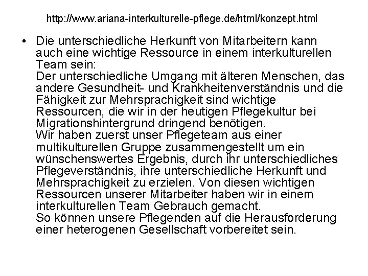 http: //www. ariana interkulturelle pflege. de/html/konzept. html • Die unterschiedliche Herkunft von Mitarbeitern kann