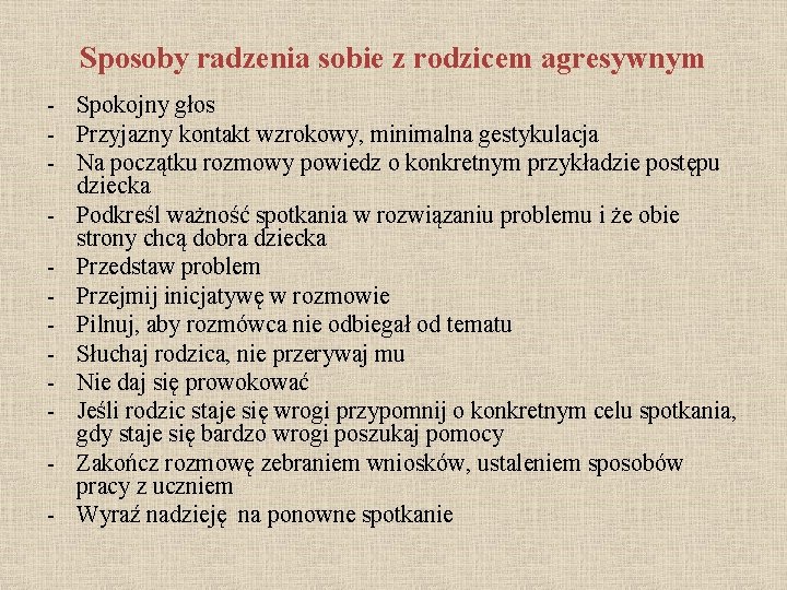 Sposoby radzenia sobie z rodzicem agresywnym - Spokojny głos - Przyjazny kontakt wzrokowy, minimalna