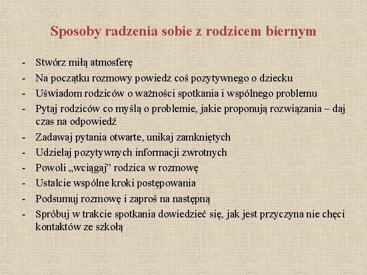 Sposoby radzenia sobie z rodzicem biernym - Stwórz miłą atmosferę Na początku rozmowy powiedz