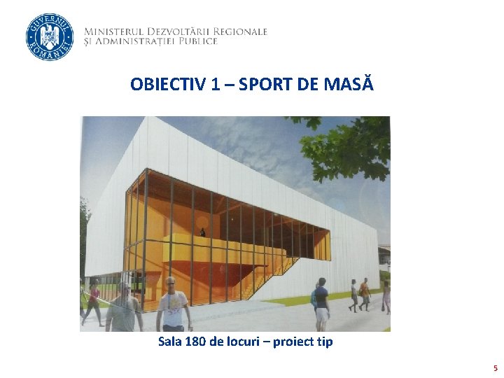 OBIECTIV 1 – SPORT DE MASĂ Sala 180 de locuri – proiect tip 5
