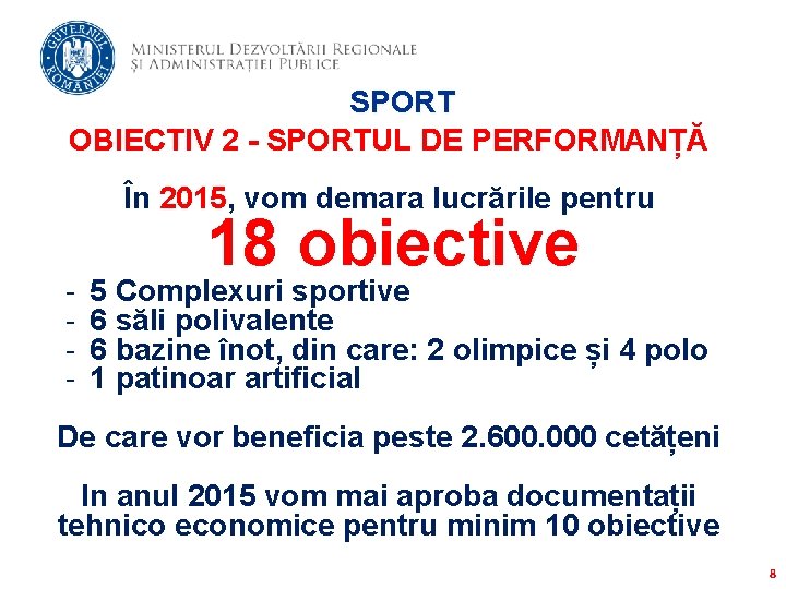 SPORT OBIECTIV 2 - SPORTUL DE PERFORMANȚĂ În 2015, vom demara lucrările pentru -