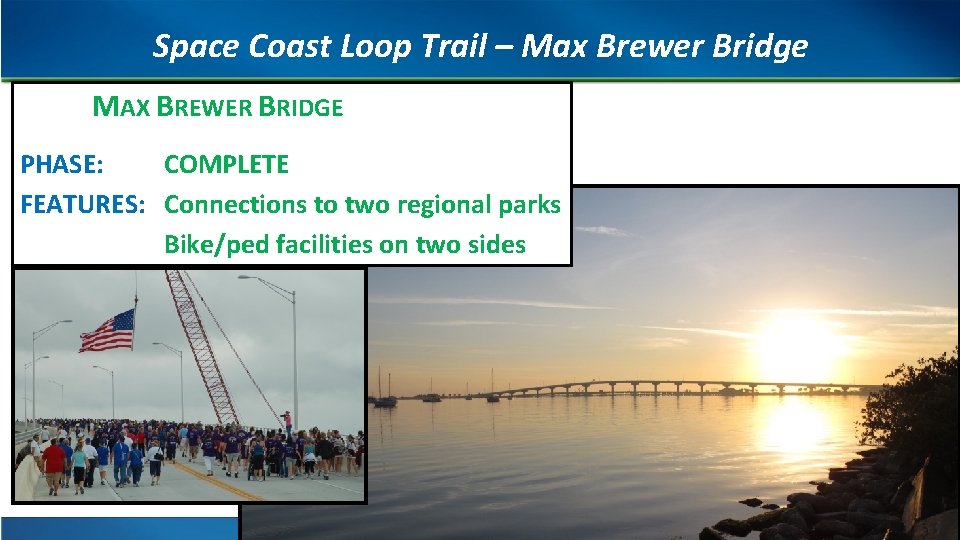 Space Coast Loop Trail – Max Brewer Bridge MAX BREWER BRIDGE PHASE: COMPLETE FEATURES: