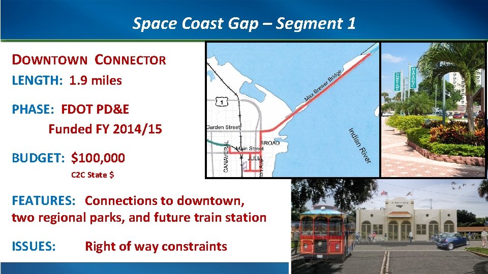 Space Coast Gap – Segment 1 DOWNTOWN CONNECTOR LENGTH: 1. 9 miles PHASE: FDOT