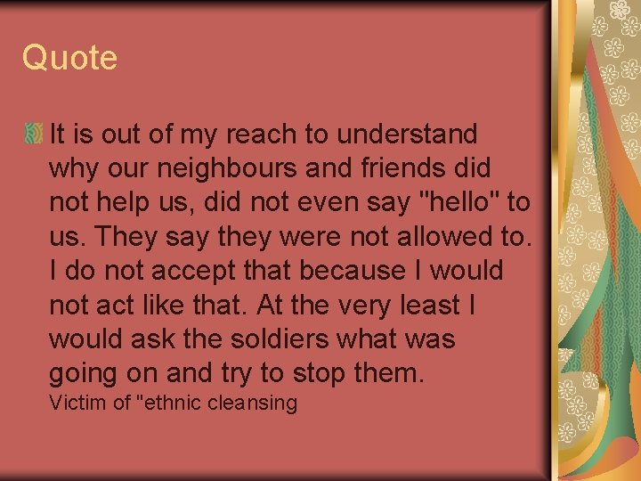 Quote It is out of my reach to understand why our neighbours and friends