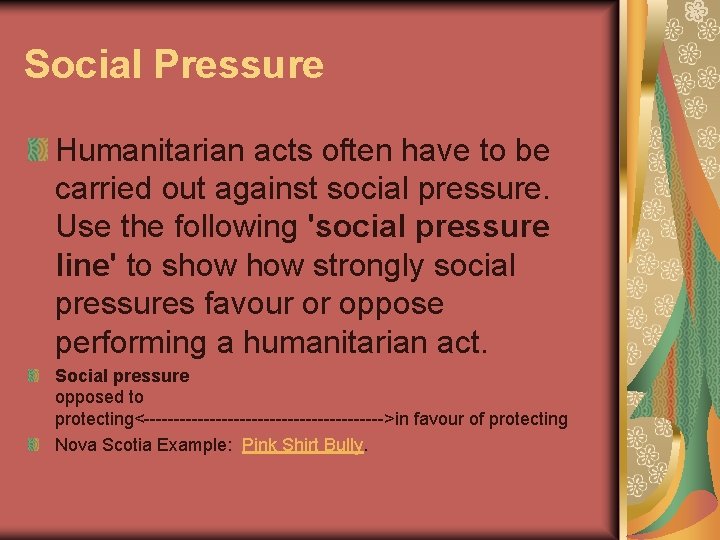 Social Pressure Humanitarian acts often have to be carried out against social pressure. Use