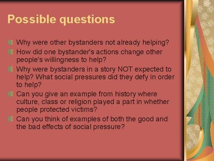 Possible questions Why were other bystanders not already helping? How did one bystander's actions
