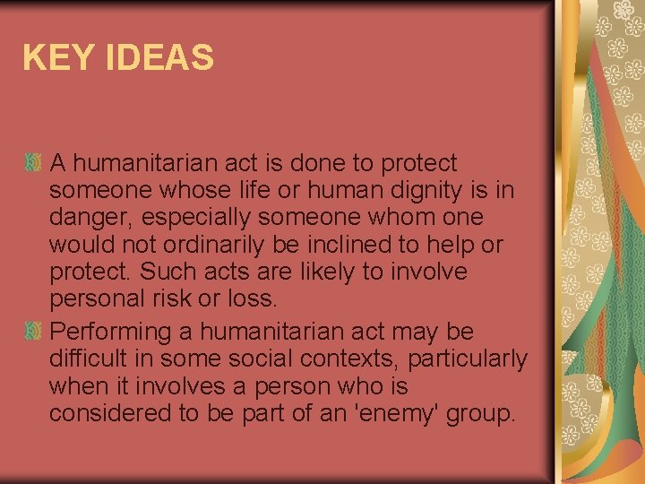 KEY IDEAS A humanitarian act is done to protect someone whose life or human