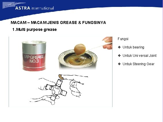 MACAM – MACAM JENIS GREASE & FUNGSINYA 1. Multi purpose grease Fungsi v Untuk