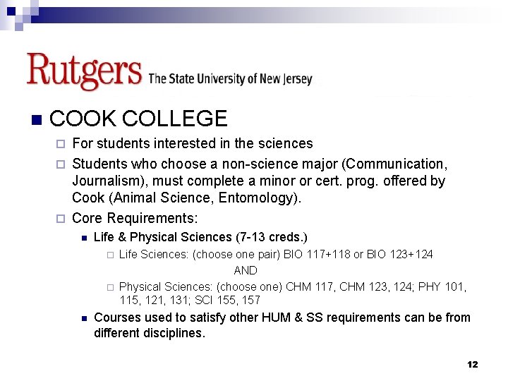 RUTGERS n COOK COLLEGE For students interested in the sciences ¨ Students who choose