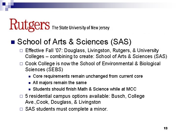 RUTGERS n School of Arts & Sciences (SAS) Effective Fall ’ 07: Douglass, Livingston,